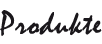 Produkte